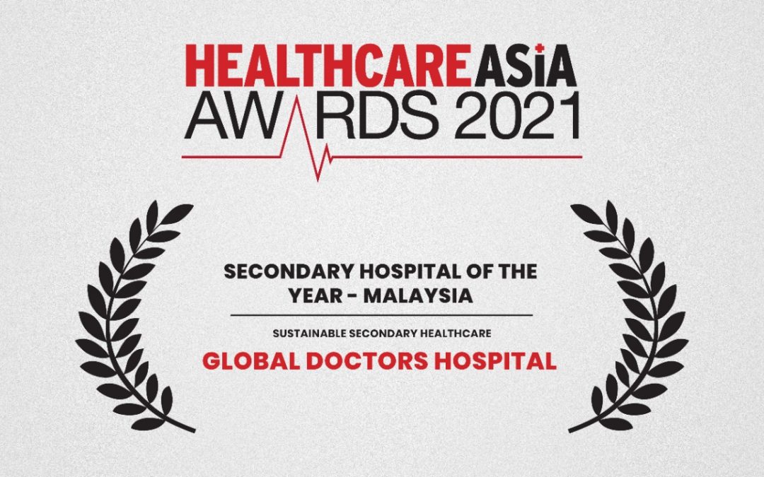 Global Doctors Hospital awarded “Best Secondary Care Hospital” – Healthcare Asia Award 2021